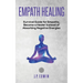 Empath healing: Survival Guide for Empaths, Become a Healer Instead of Absorbing Negative Energies