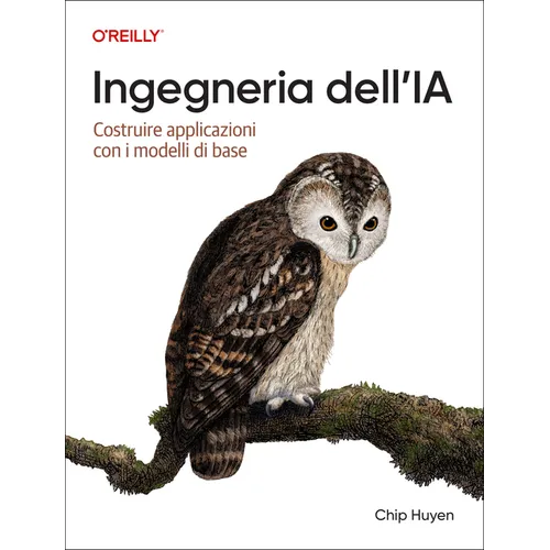 Ingegneria Dell'ia (Italian Edition): Costruire Applicazioni Con I Modelli Di Base
