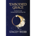 Embodied Grace: Trusting Yourself, Healing Deeply, Expanding Fully