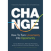 Change: How to Turn Uncertainty Into Opportunity (Career Advice and Leadership Mentoring)