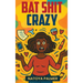 Bat Shit Crazy