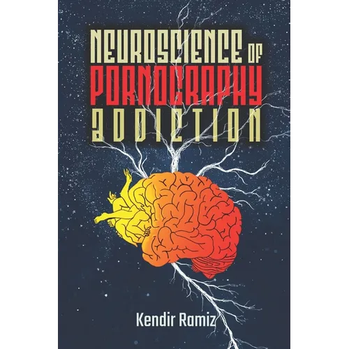 Neuroscience of Pornography Addiction