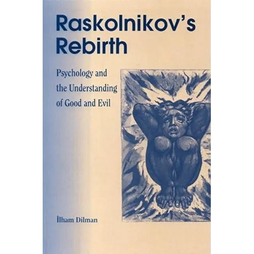Raskolinkov's Rebirth: Psychology and the Understanding of Good and Evil
