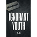 Ignorant Youth