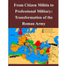 From Citizen Militia to Professional Military: Transformation of the Roman Army