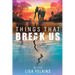 Things That Break Us
