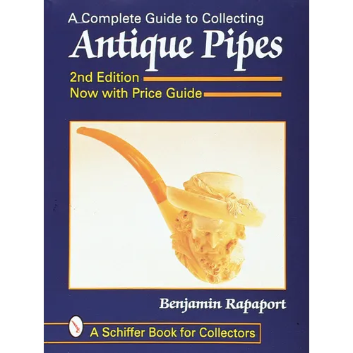 A Complete Guide to Collecting Antique Pipes