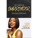 The Power in Surrender: 100 Ways to Tap Into the Courage to Trust God's Plan Over Fear, Worry, and Doubt (a 100-Day Devotional)