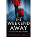 The Weekend Away: A totally gripping psychological thriller with a heart-stopping twist
