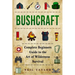 Bushcraft: Bushcraft Complete Begginers Guide To The Art Of Wilderness Survival