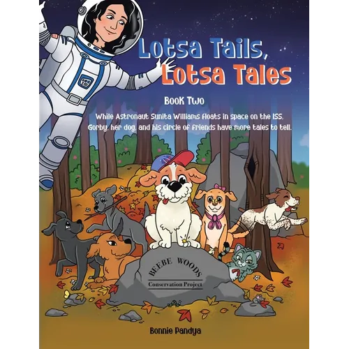 Lotsa Tails, Lotsa Tales: While Astronaut Sunita Williams floats in space on the ISS, GORBY, her dog, and his circle of friends have More Tales to Tel