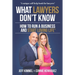 What Lawyers Don't Know: How to Run a Business and Start Loving Life