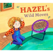 Hazel's Wild Moves: An ADHD Story