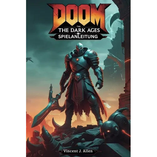 Doom: The Dark Ages Spielanleitung: Beherrsche den Kampf, löse Rätsel und bezwinge die Hölle