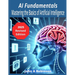 AI Fundamentals: Mastering the Basics of Artificial Intelligence