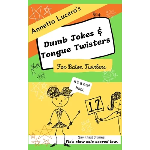 Annetta Lucero's Dumb Jokes & Tongue Twisters For Baton Twirlers