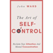 The Art of Self-Control: Reclaim Your Attention And Mental Concentration