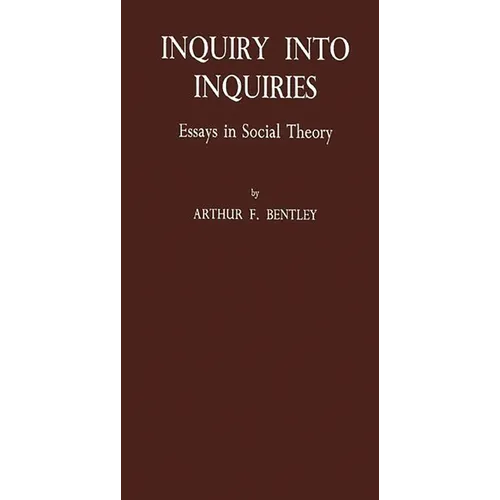 Inquiry Into Inquiries: Essays in Social Theory