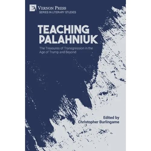 Teaching Palahniuk: The Treasures of Transgression in the Age of Trump and Beyond