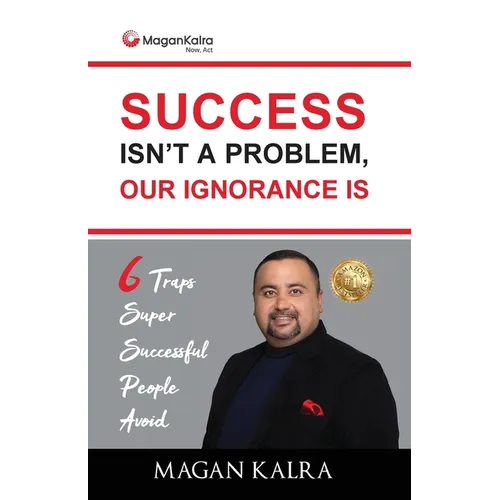 Success Isn't a Problem, Our Ignorance Is