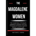 The Magdalene Women: The Untold Story Of Ireland's Magdalene Laundries And How Thousands Of Women Vanished Behind Convent Walls.