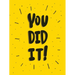 You Did It!