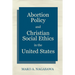 Abortion Policy and Christian Social Ethics in the United States