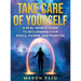 Take Care of Yourself: A Real-World Guide To Reclaiming Your Peace, Power, And Purpose