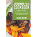 Autoimmune Paleo Cookbook: Healthy and Easy Anti-Inflammatory Recipes For Healing Autoimmune Disorders and Disease