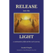 Release into the Light: a Continuation of Life and the Soul's Journey