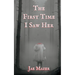 The First Time I Saw Her: Book One of the Gossamer and Pitch Trilogy