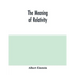 The meaning of relativity