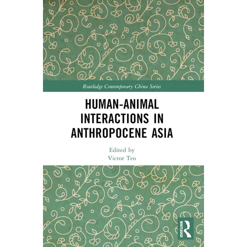 Human-Animal Interactions in Anthropocene Asia
