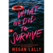 What We Did to Survive
