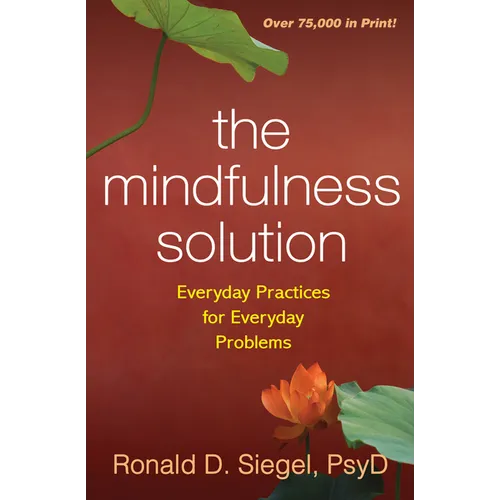 The Mindfulness Solution: Everyday Practices for Everyday Problems