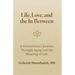 Life, Love, and the In-Between: A Geriatrician's Journey Through Aging and The Meaning of Life