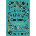 A Year of Living Curiously: 365 Things Really Worth Knowing