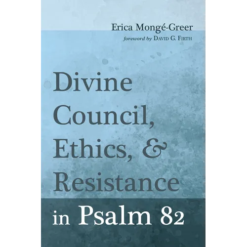 Divine Council, Ethics, and Resistance in Psalm 82