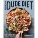 The Dude Diet: Clean(ish) Food for People Who Like to Eat Dirty