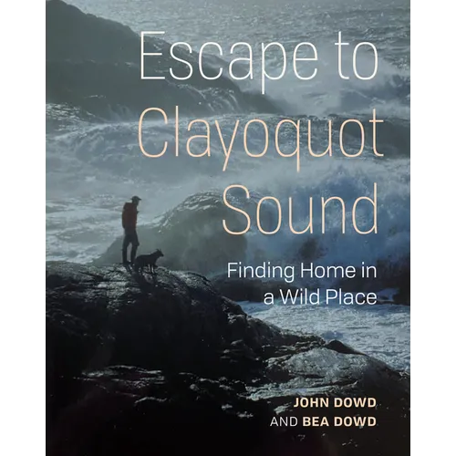 Escape to Clayoquot Sound: Finding Home in a Wild Place