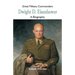 Great Military Commanders - Dwight D. Eisenhower: A Biography