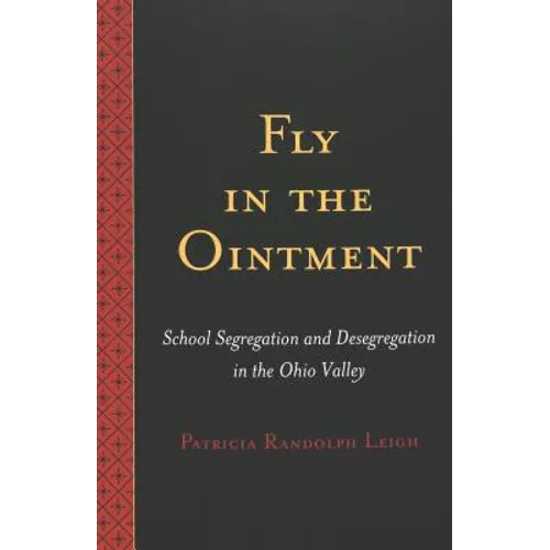 Fly in the Ointment: School Segregation and Desegregation in the Ohio Valley