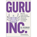 Guru, Inc.: Win in the Creator Economy, Build an Iconic Brand, and Become the Go-To Authority in Your Niche