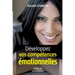 Développez vos compétences émotionnelles