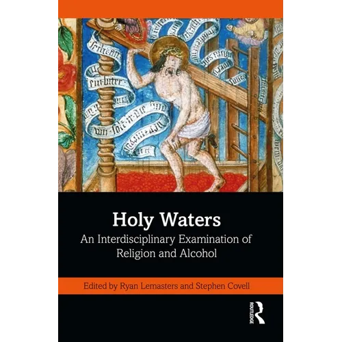 Holy Waters: An Interdisciplinary Examination of Religion and Alcohol