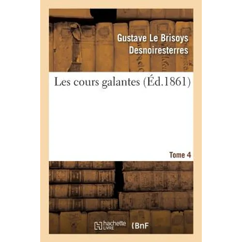 Les Cours Galantes. Tome 4
