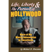 Life, Liberty & the Pursuit of Hollywood: More of My Wacky Adventures in Tinseltown