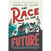The Race to the Future: 8,000 Miles to Paris - The Adventure That Accelerated the Twentieth Century