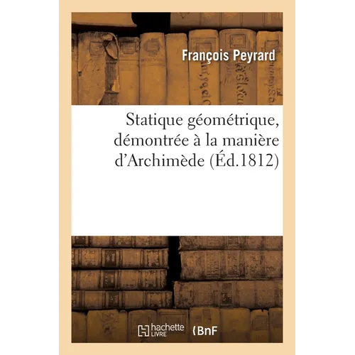 Statique géométrique, démontrée à la manière d'Archimède