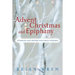 Advent, Christmas, and Epiphany: Liturgies and Prayers for Public Worship [With CDROM]